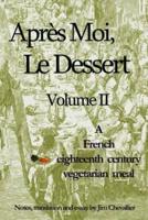 Apres Moi, Le Dessert: A French Eighteenth Century Vegetarian Meal