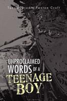 Unproclaimed Words of a Teenage Boy