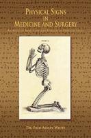 Physical Signs in Medicine & Surgery: An Atlas of Rare, Lost and Forgotten Physical Signs