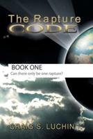 The Rapture Code: The Biblical Code for a Comforting Walk for the Christian in These Final, Last Days!