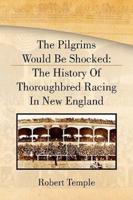 The Pilgrims Would Be Shocked: The History of Thoroughbred Racing in New England