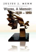 Waves, A Memoir: 1929 - 1950