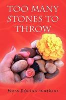 Too Many Stones to Throw