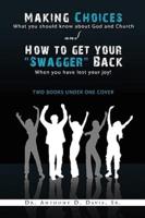 Making Choices: What You Should Know about God and Church & How to Get Your ''Swagger'' Back: When You Have Lost Your Joy! ''Two Books