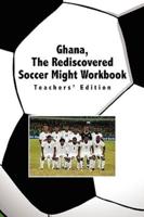 Ghana, The Rediscovered Soccer Might Workbook: Teachers' Edition
