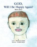 God, Will I Be Happy Again?