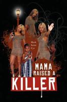 Mama Raised a Killer