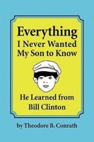 Everything I Never Wanted My Son to Know He Learned from Bill Clinton