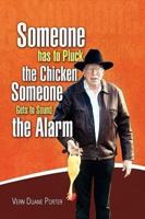 Someone Has to Pluck the Chicken / Someone Gets to Sound the Alarm