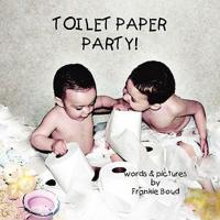 Toilet Paper Party!