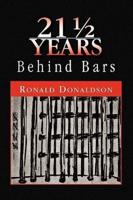 21 1/2 Years Behind Bars