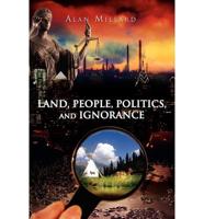 Land, People, Politics, and Ignorance