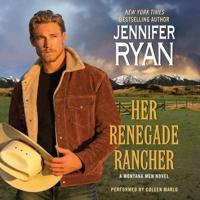 Her Renegade Rancher Lib/E