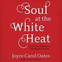 Soul at the White Heat Lib/E