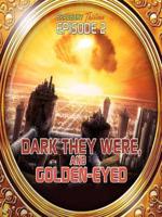 Dark They Were, and Golden-Eyed