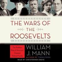 The Wars of the Roosevelts Lib/E