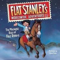 Flat Stanley's Worldwide Adventures #13: The Midnight Ride of Flat Revere Unabri Lib/E