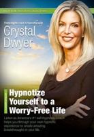 Hypnotize Yourself to a Worry-Free Life