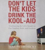 Don't Let the Kids Drink the Kool-Aid