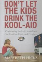 Don't Let the Kids Drink the Kool-Aid