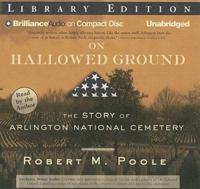 On Hallowed Ground: The Story of Arlington National Cemetery