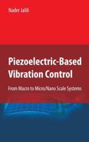 Piezoelectric-Based Vibration Control : From Macro to Micro/Nano Scale Systems