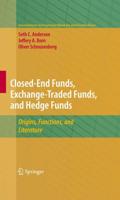 Closed-End Funds, Exchange-Traded Funds, and Hedge Funds : Origins, Functions, and Literature