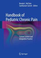 Handbook of Pediatric Chronic Pain : Current Science and Integrative Practice