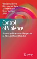 Control of Violence : Historical and International Perspectives on Violence in Modern Societies