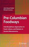 Pre-Columbian Foodways : Interdisciplinary Approaches to Food, Culture, and Markets in Ancient Mesoamerica