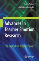 Advances in Teacher Emotion Research : The Impact on Teachers' Lives