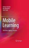 Mobile Learning : Structures, Agency, Practices
