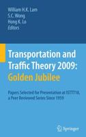 Transportation and Traffic Theory 2009: Golden Jubilee : Papers selected for presentation at ISTTT18, a peer reviewed series since 1959