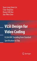 VLSI Design for Video Coding : H.264/AVC Encoding from Standard Specification to Chip