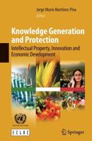 Knowledge Generation and Protection : Intellectual Property, Innovation and Economic Development
