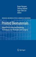 Printed Biomaterials : Novel Processing and Modeling Techniques for Medicine and Surgery