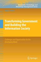 Transforming Government and Building the Information Society : Challenges and Opportunities for the Developing World