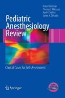 Pediatric Anesthesiology Review : Clinical Cases for Self-Assessment