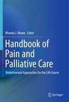 Handbook of Pain and Palliative Care : Biobehavioral Approaches for the Life Course