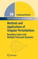 Methods and Applications of Singular Perturbations : Boundary Layers and Multiple Timescale Dynamics