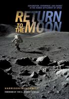 Return to the Moon : Exploration, Enterprise, and Energy in the Human Settlement of Space
