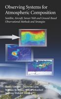 Observing Systems for Atmospheric Composition : Satellite, Aircraft, Sensor Web and Ground-Based Observational Methods and Strategies