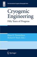 Cryogenic Engineering : Fifty Years of Progress