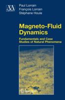 Magneto-Fluid Dynamics : Fundamentals and Case Studies of Natural Phenomena