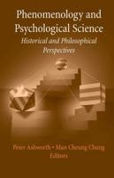 Phenomenology and Psychological Science : Historical and Philosophical Perspectives