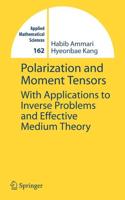 Polarization and Moment Tensors : With Applications to Inverse Problems and Effective Medium Theory