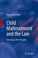 Child Maltreatment and the Law : Returning to First Principles