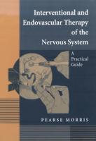 Interventional and Endovascular Therapy of the Nervous System : A Practical Guide