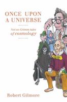 Once Upon a Universe : Not-so-Grimm tales of cosmology