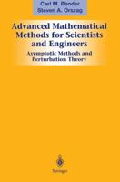 Advanced Mathematical Methods for Scientists and Engineers. I Asymptotic Methods and Perturbation Theory
